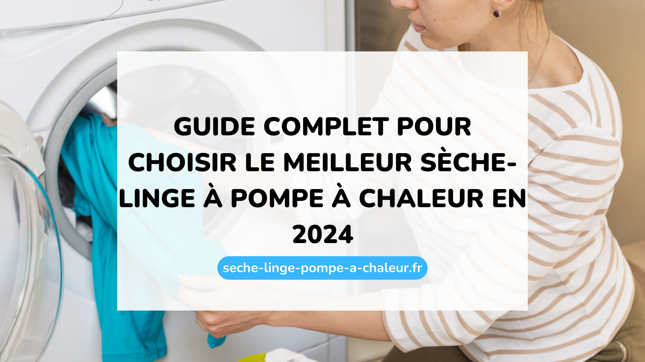 Guide complet pour choisir le meilleur sèche-linge à pompe à chaleur en 2024