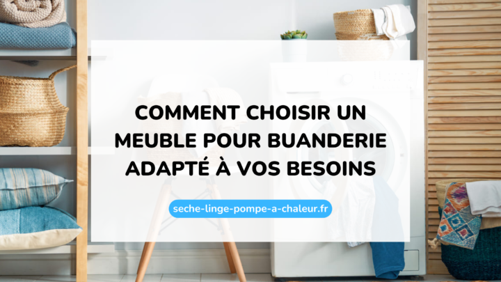 Comment choisir un meuble pour buanderie adapté à vos besoins