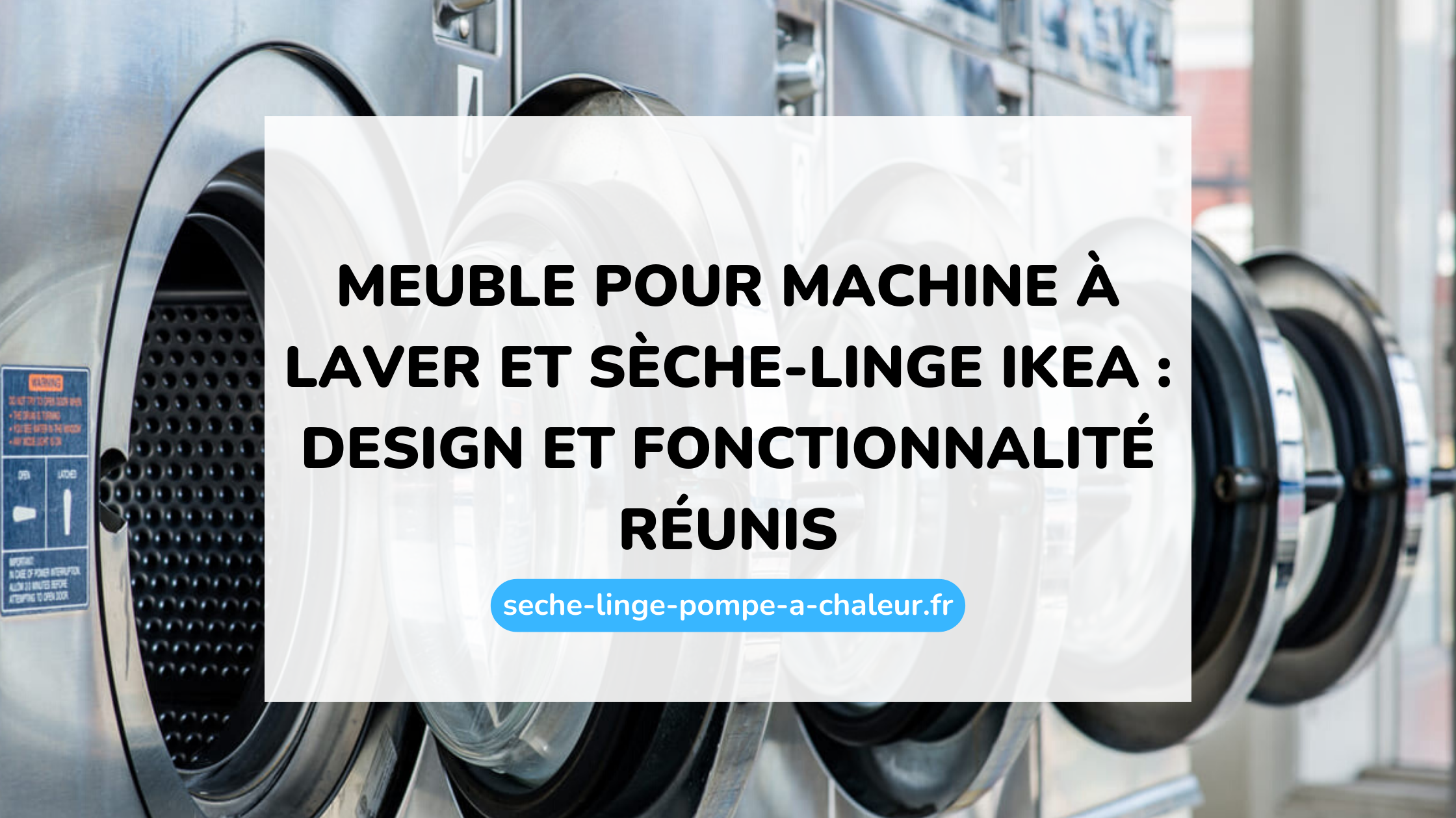 Meuble pour machine à laver et sèche-linge Ikea : design et fonctionnalité réunis