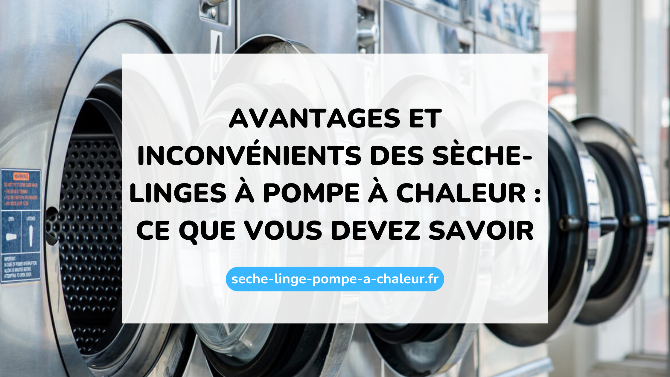 Avantages et inconvénients des sèche-linges à pompe à chaleur : ce que vous devez savoir