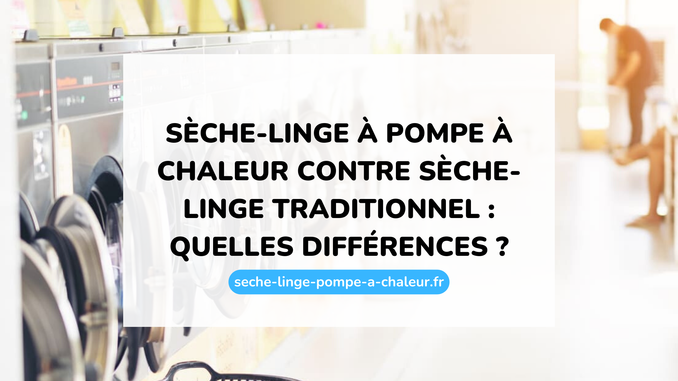 Sèche-linge à pompe à chaleur contre sèche-linge traditionnel : quelles différences ?