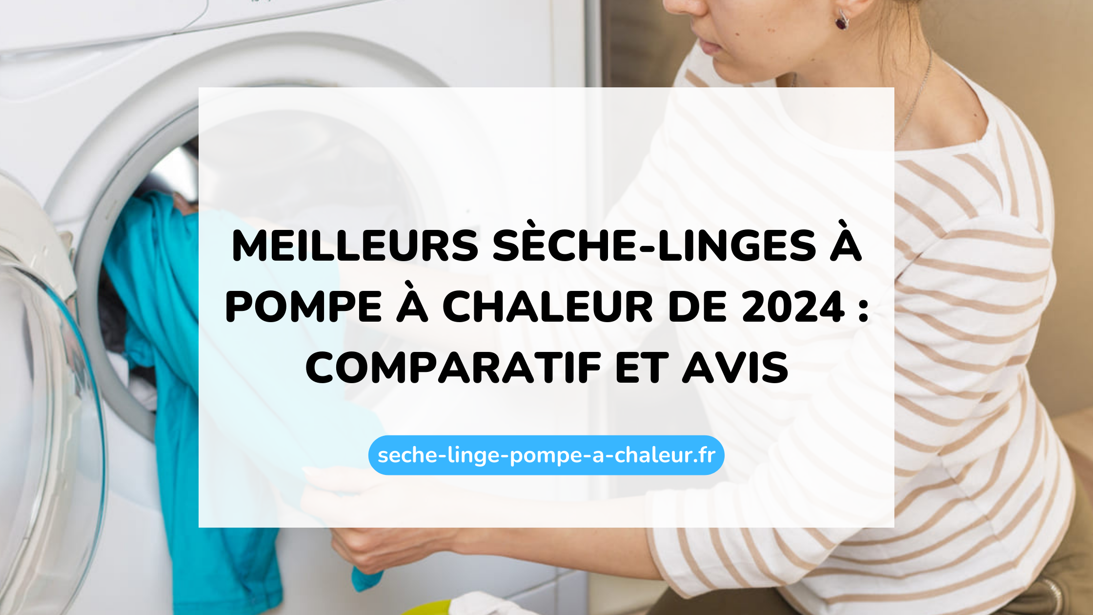 Meilleurs sèche-linges à pompe à chaleur de 2024 : comparatif et avis