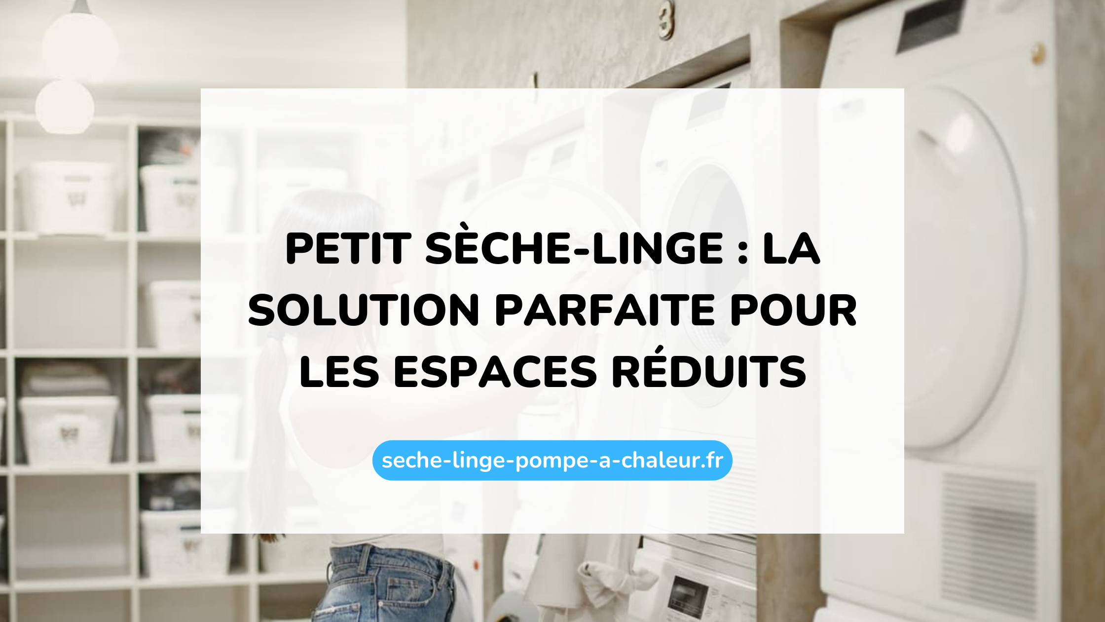 Petit sèche-linge : la solution parfaite pour les espaces réduits