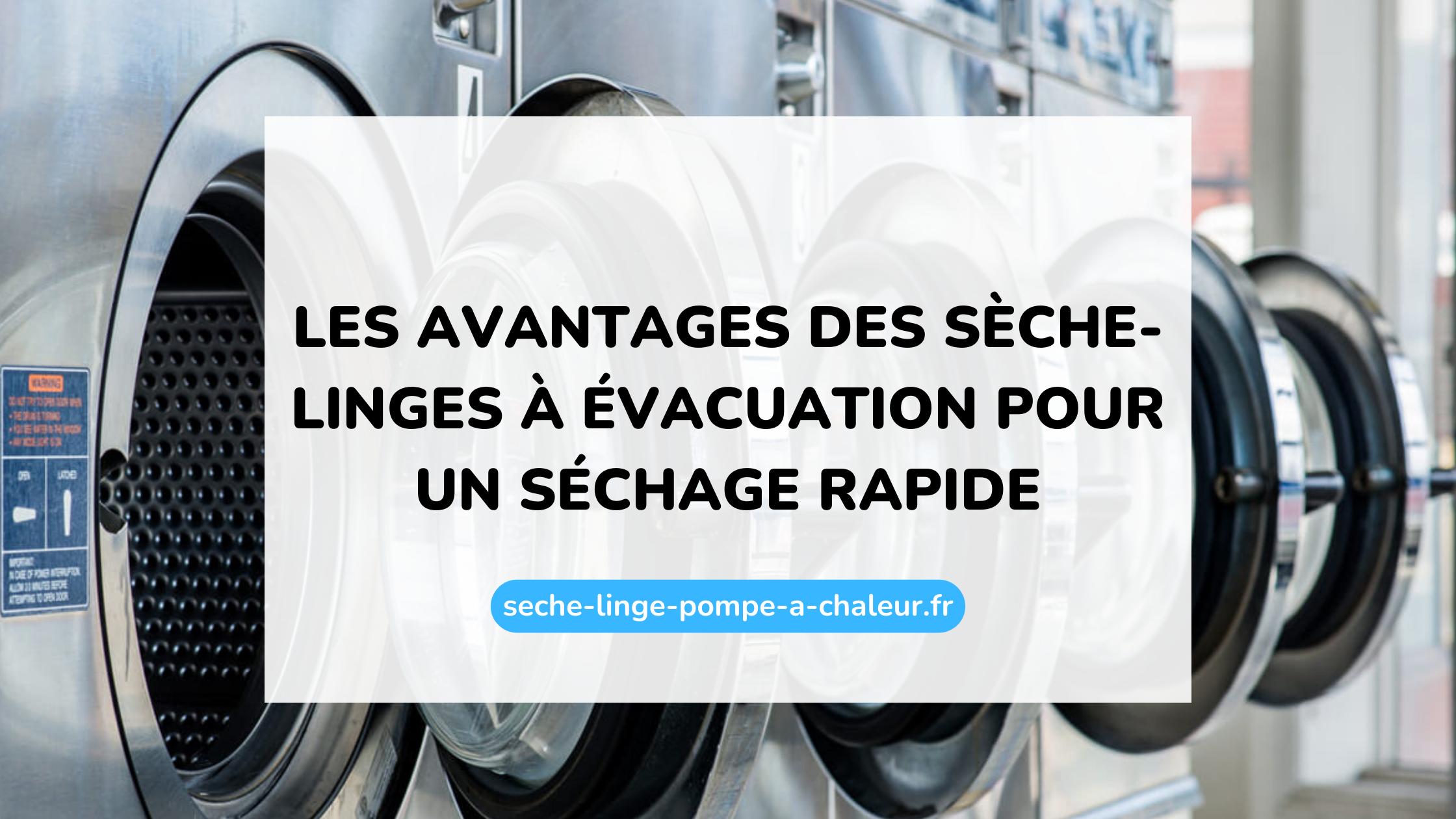 Les avantages des sèche-linges à évacuation pour un séchage rapide