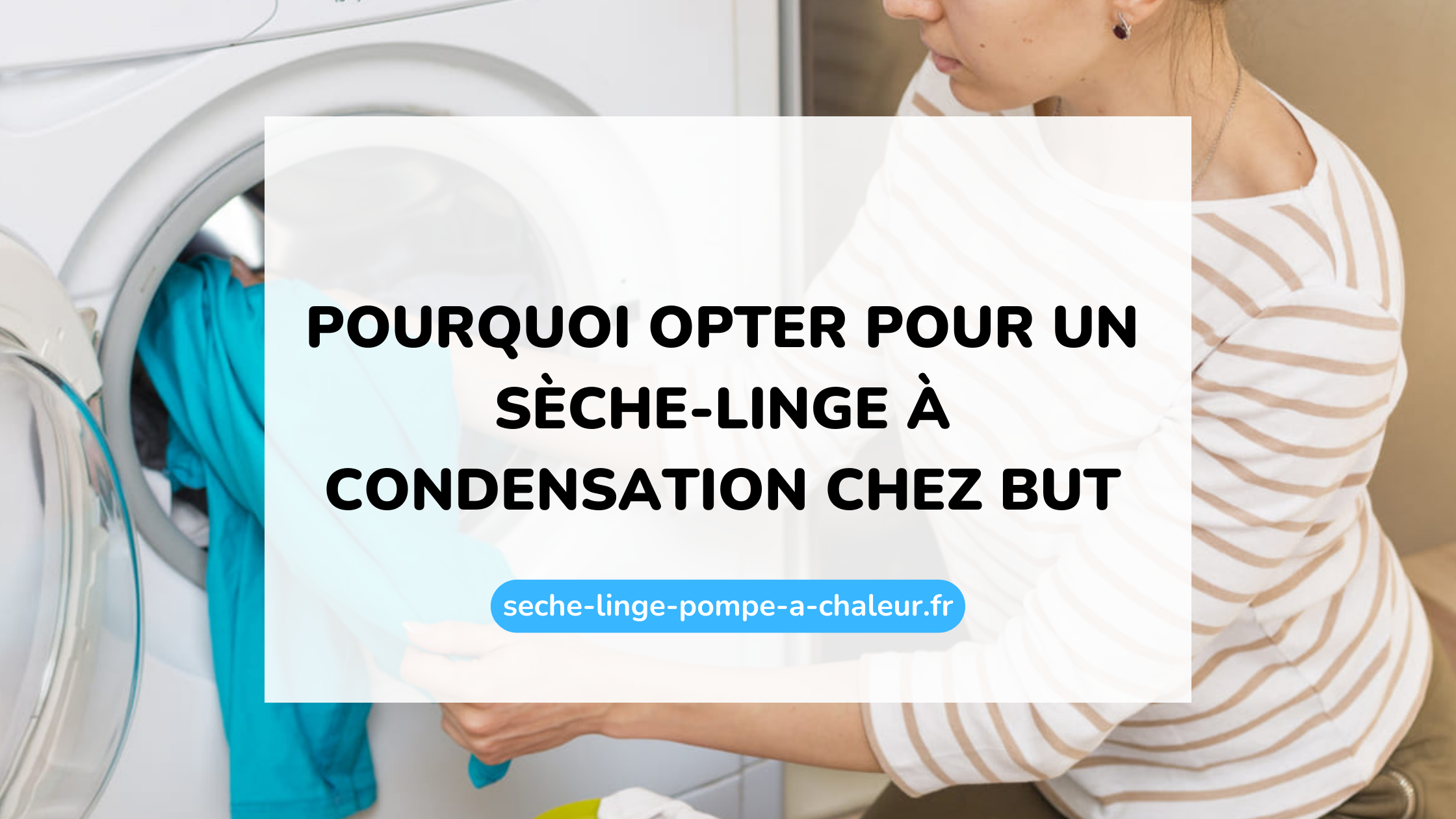 Pourquoi opter pour un sèche-linge à condensation chez But